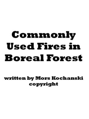 Commonly Used Fires in Boreal Forest